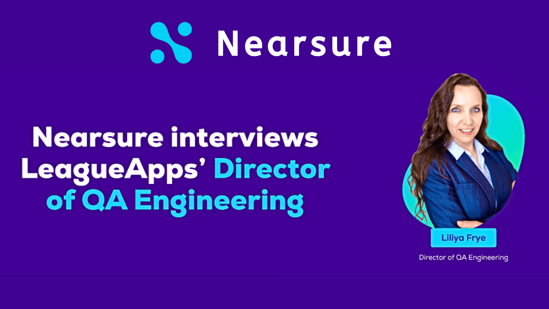 Nearsure interviews Liliya Frye, Director of QA Engineering