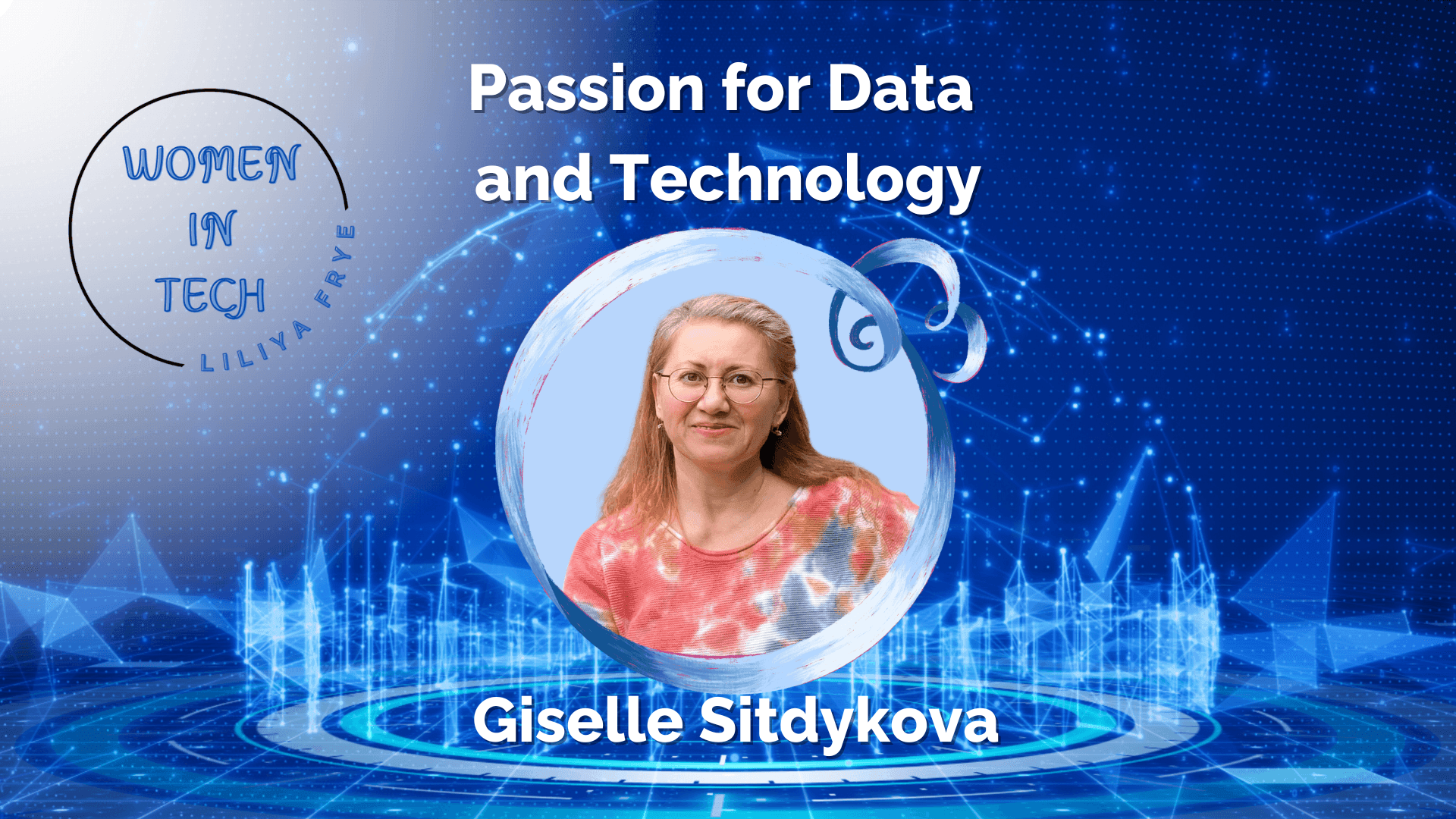 Giselle Sitdykova’s Passion for Data and Technology