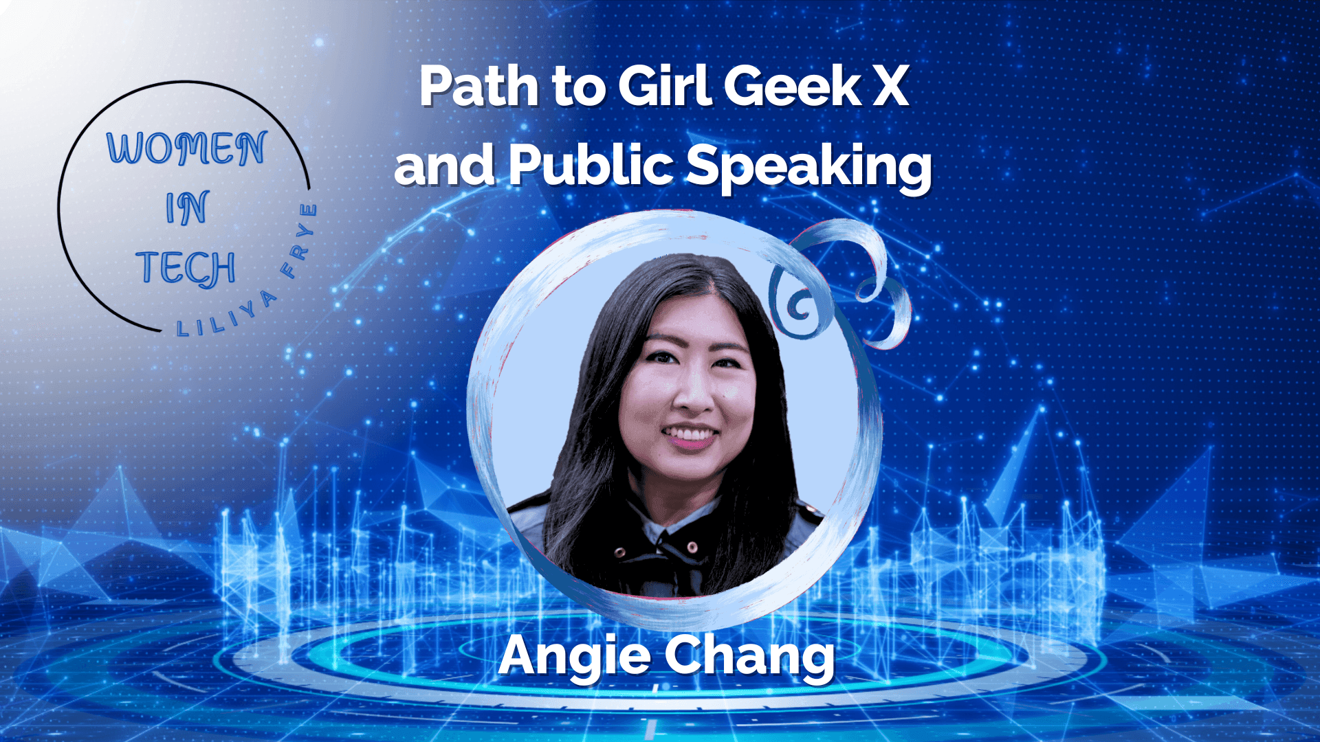 Angie Chang’s Path to Girl Geek X and Public Speaking