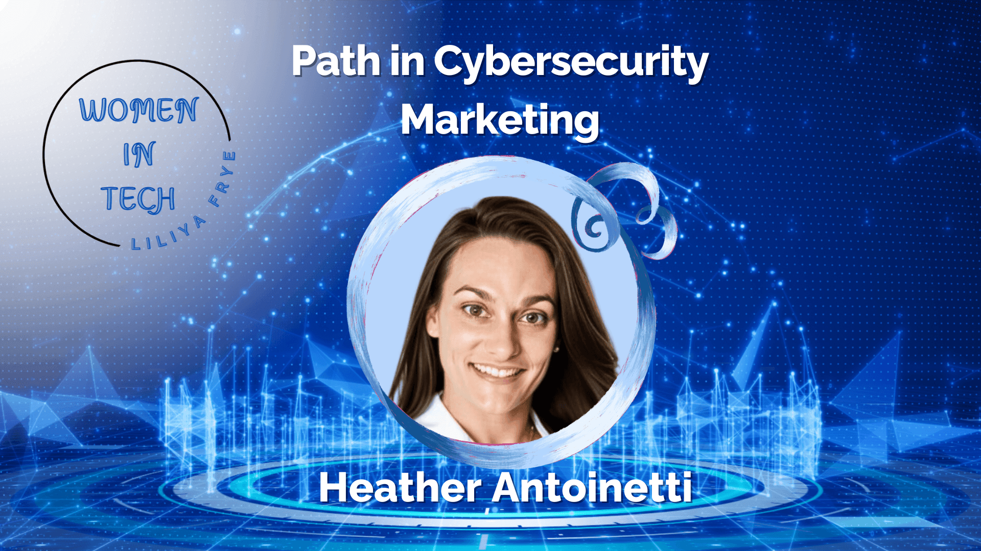 Heather Antoinetti’s Path in Cybersecurity Marketing